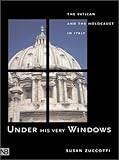 Under His Very Windows: The Vatican and the Holocaust in Italy