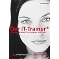 Der IT-Trainer . Trainingshandbuch f�r Einsteiger und Profis