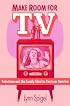 Make Room for TV: Television and the Family Ideal in Postwar America