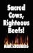 Sacred Cows, Righteous Beefs