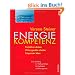 Energiekompetenz: Produktiver denken, wirkungsvoller arbeiten, entspannter leben: Produktiver denken. Wirkungsvoller arbeiten. Entspannter leben. Eine ... f�r Kopfarbeit und Management