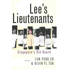 Lee's Lieutenants : Singapore Old Guard
