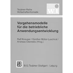 Vorgehensmodelle f�r die betriebliche Anwendungsentwicklung (Teubner Reihe Wirtschaftsinformatik)