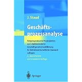 Gesch�ftsprozessanalyse: Ereignisgesteuerte Prozessketten und objektorientierte Gesch�ftsprozessmodellierung f�r Betriebswirtschaftliche Standardsoftwarevon "Josef Staud"