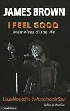 I feel good : M�moires d'une vie