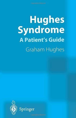 Hughes Syndrome: Patients' Guide 2001 Edition by Hughes, Graham (2001) Paperback