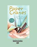 Paper Cranes: A Mother's Story of Hope, Courage and Determination