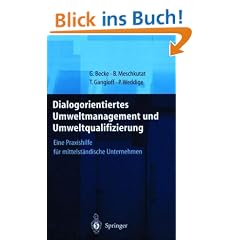 Dialogorientiertes Umweltmanagement und Umweltqualifizierung: Eine Praxishilfe f�r mittelst�ndische Unternehmen