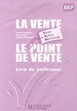 La vente, Le point de vente BEP Vente Action Marchande : Livre du professeur