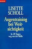 Augentraining bei Weitsichtigkeit - In 28 Tagen weg von der Brille. - Lisette Scholl