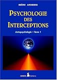 Psychologie des interceptions, tome 1 : Astropsychologie
