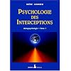 Psychologie des interceptions, tome 1 : Astropsychologie