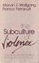 The Subculture of Violence: Towards an Integrated Theory in Criminology