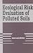 Book Ecological Risk Evaluation of Polluted Soils