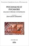 Psychanalyse et psychiatrie : Demandes et r�ponses contemporaines