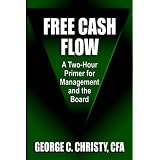 FREE CASH FLOW: A Two-Hour Primer For Management and the Board
