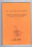 'Sir Thomas Browne's Norfolk' : extracts from the writings of Sir Thomas Browne relating to the natural history and archaeology of Norfolk in the seventeenth century