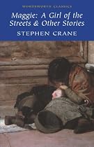 Maggie: A Girl of the Streets and Other Stories (Wordsworth Classics)