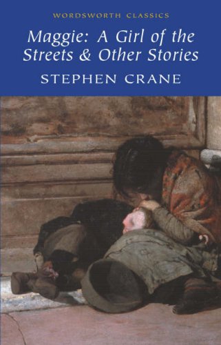 Maggie: A Girl of the Streets & Other Stories (Wordsworth Classics)