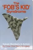 The Fob s Kid"" Syndrome: Vulcan Bombers in Action