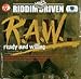 Riddim Driven: R.A.W. Ready and Willing