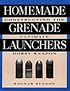 Homemade Grenade Launchers: Constructing The Ultimate Hobby Weapon