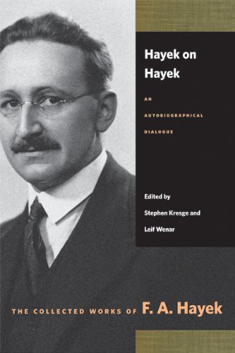Hayek on Hayek: An Autobiographical Dialogue (Collected Works of F.A. Hayek)