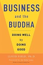 Business and the Buddha: Doing Well by Doing Good