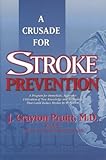 A Crusade for Stroke Prevention: A Program for Immediate, Aggressive Utilization of New Knowledge and Technology That Could Reduce Strokes by 90 Percent-