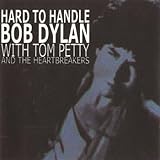 Bob Dylan- Hard to Handle (With Tom Petty and the Heartbreakers)