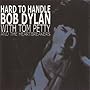 Bob Dylan- Hard to Handle (With Tom Petty and the Heartbreakers)
