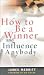 How to Be a Winner and Influence Anybody: The Fruit of the Spirit As the Essence of Leadership