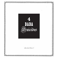 4 Dada Suicides (Anti-classics of Dada)