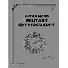 Click here to buy Advanced Military Cryptography (Cryptographic Series , No 8) by  William F. Friedman.