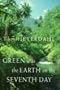 GREEN WAS THE EARTH ON THE SEVENTH DAY