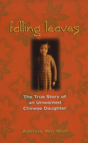 Falling Leaves Return to Their Roots: The True Story of an Unwanted Chinese Daughter