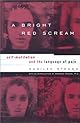 A Bright Red Scream: Self-Mutilation and the Language of Pain