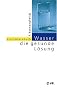 Wasser, die gesunde L�sung: Ein Umlernbuch
