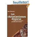 Les christianismes disparus : La bataille pour les Ecritures : apocryphes, faux et censures