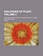 Dialogues of Plato; Containing the Apology of Socrates, Crito, Phaedo, and Protagoras Volume 2