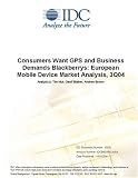 Consumers Want GPS and Business Demands Blackberrys: European Mobile Device Market Analysis, 3Q04