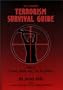 The Complete Terrorism Survival Guide: How to Travel, Work and Live in Safety