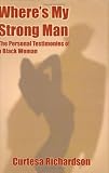Wheres My Strong Man: The Personal Testimonies of a Black Woman
