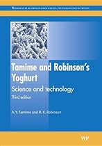 Tamime and Robinson's Yoghurt, Third Edition: Science and Technology (Woodhead Publishing Series in Food Science, Technology and Nutrition)