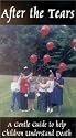 After the Tears, A Gentle Guide to Help Children Understand Death (Grief) [VHS]