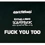 The Fuck You Too: Extras & More Scrapbook Music & Skating Thru 04