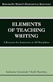 The Elements of Teaching Writing: A Resource for Instructors in All Disciplines (Bedford/St. Martins Professional Resources)