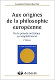 Aux origines de la philosophie européenne : De la pensée archaïque au néoplatonisme par Lambros Couloubaritsis Aux origines de la philosophie européenne : De la pensée archaïque au néoplatonisme par Couloubaritsis
