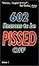 602 Reasons To Be Pissed Off, Vol.1