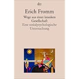 Wege aus einer kranken Gesellschaft: Eine sozialpsychologische Untersuchungvon "Erich Fromm"